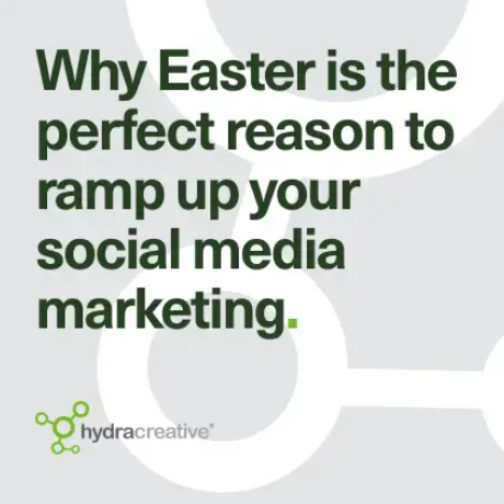 Hydra Insight - Why Easter is the perfect reason to ramp up your social media marketing