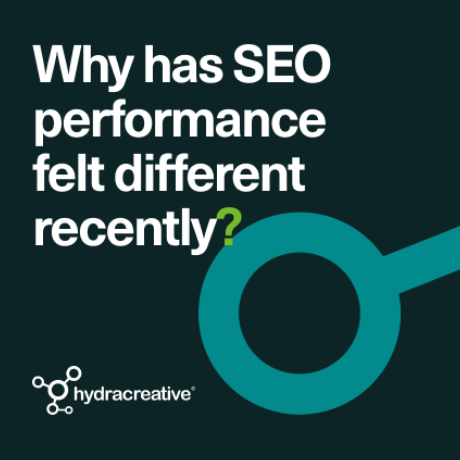 Hydra Insight - Why has SEO performance felt different recently?