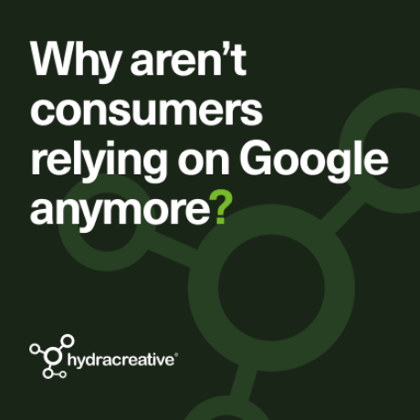 Hydra Insight - Why aren’t consumers relying on Google anymore?